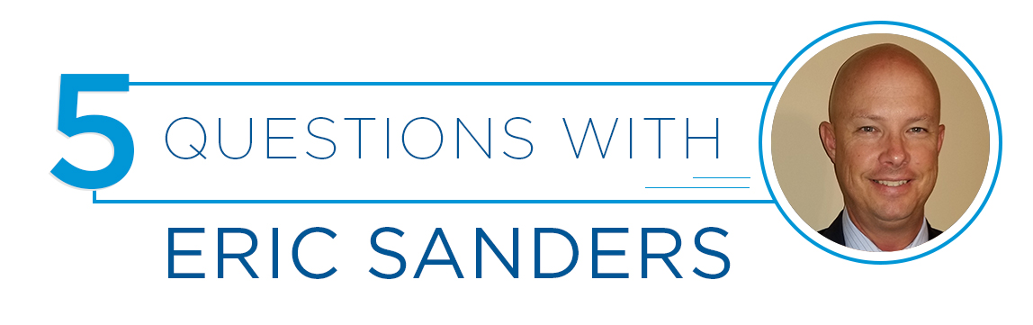 5 questions w Eric Sanders 5 questions w Eric Sanders
