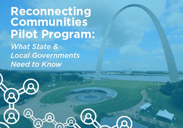 Reconnecting Communities Pilot Program: What State & Local Governments Need to Know