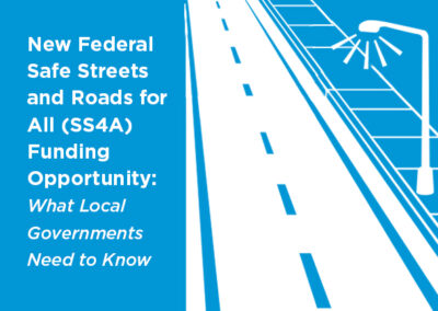New Federal Safe Streets and Roads for All (SS4A) Funding Opportunity: What Local Governments Need to Know