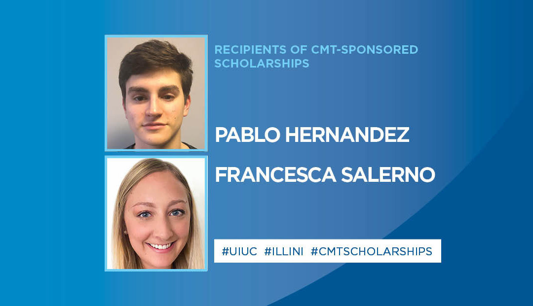 Two University of Illinois Urbana-Champaign Students Receive CMT-Sponsored Scholarships