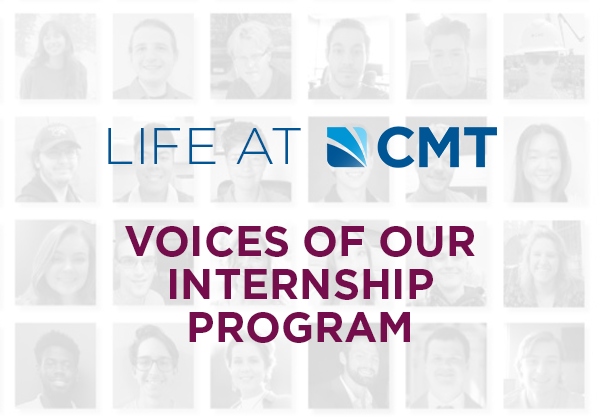Life at CMT: Voices of Our Internship Program, Part 4